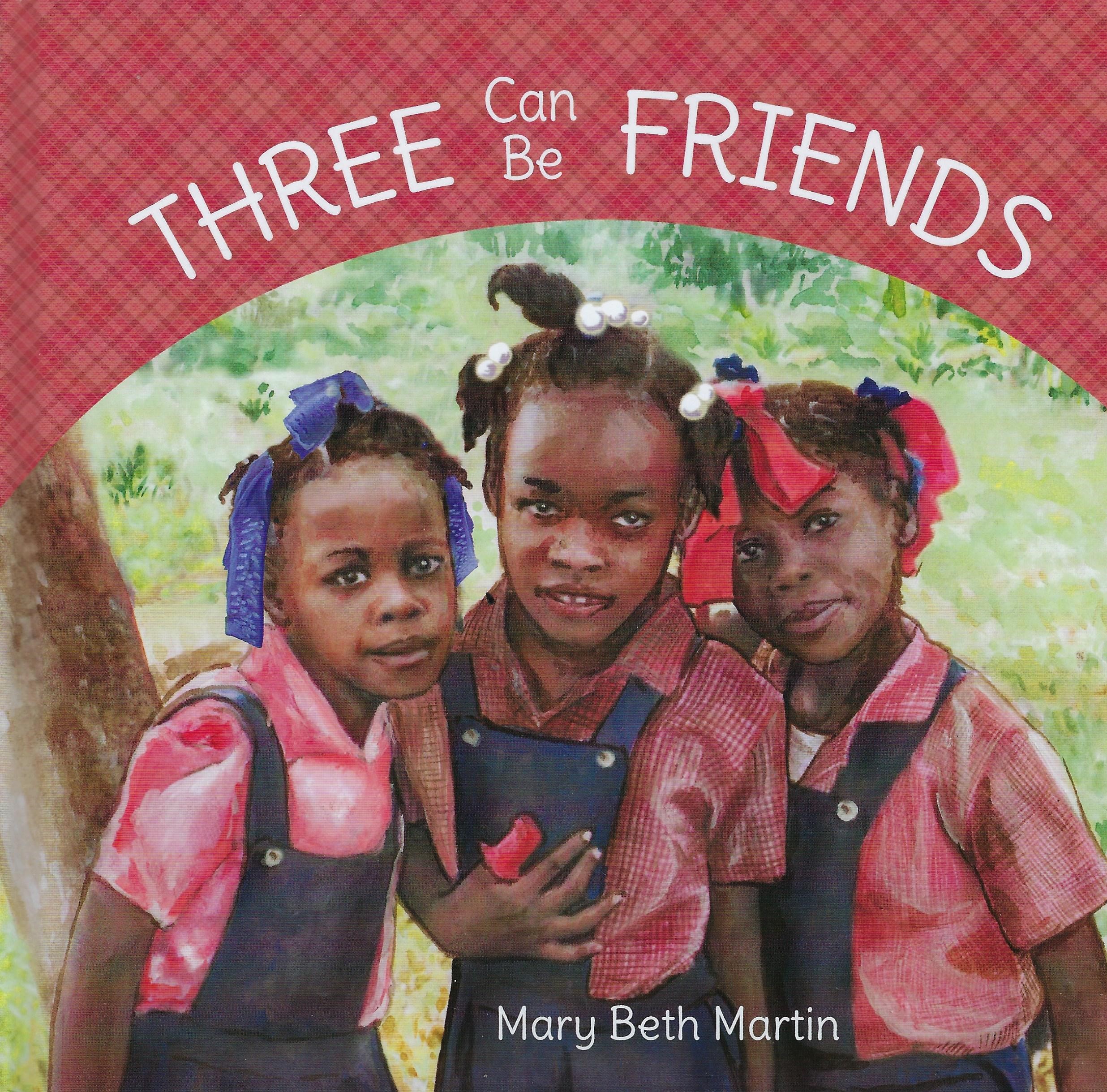 THREE CAN BE FRIENDS Mary Beth Martin